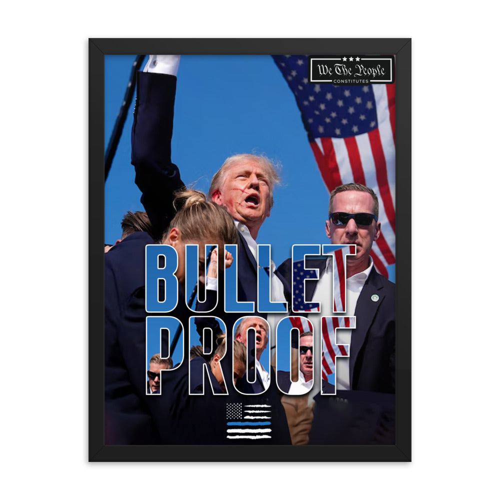 Constitutes - Bullet Proof Trump Political Poster. 18” x 24”. Unstoppable. Invincible. Divine Intervention.