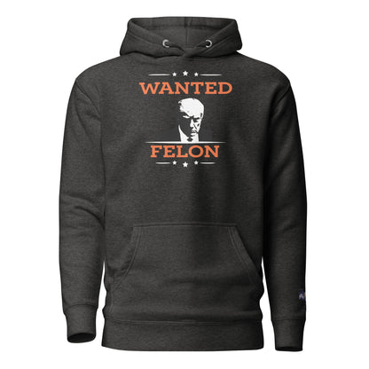 Constitutes - Wanted Felon Political Hoodie. Charcoal. Convicted Felon. OutLaw. Anti-Establishment.