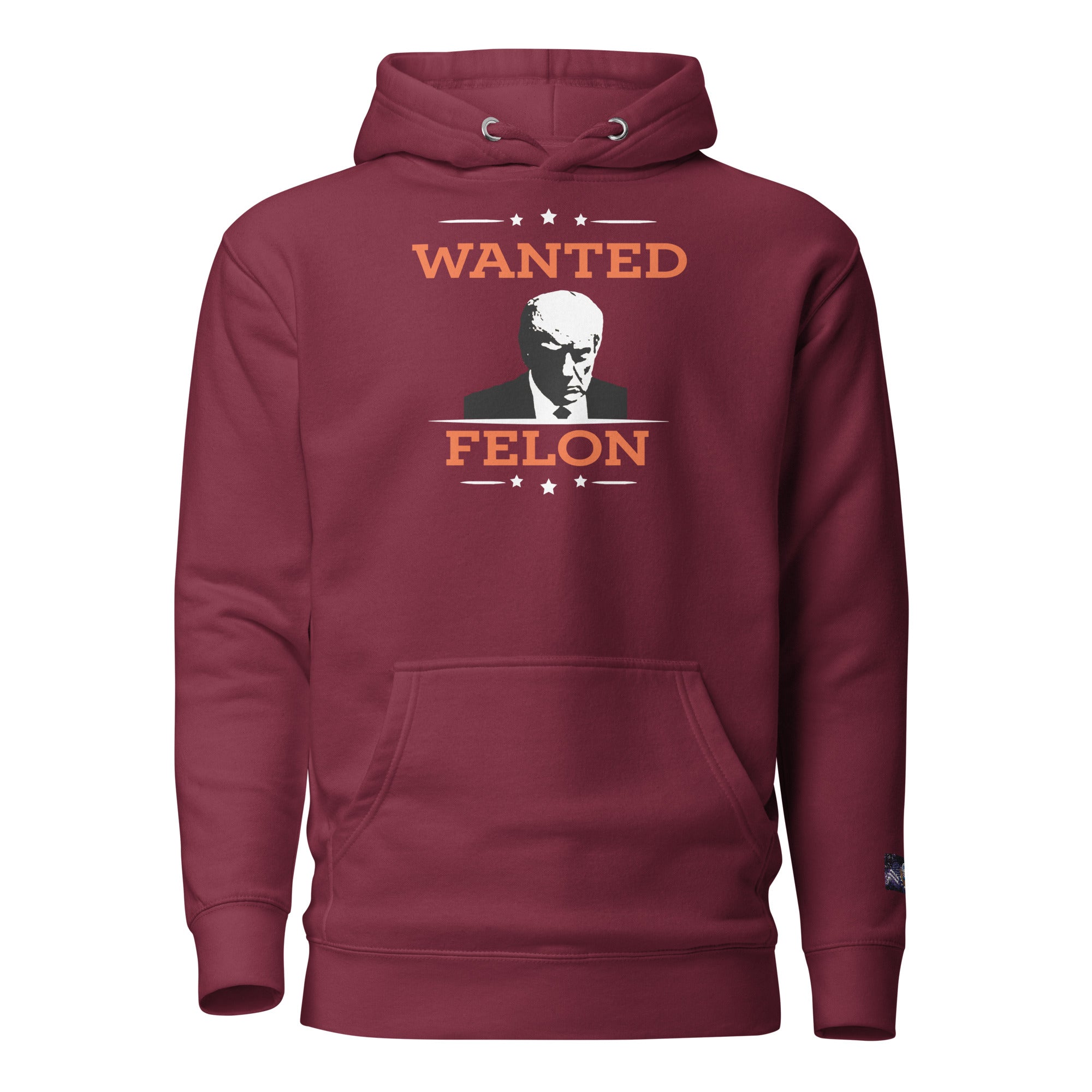 Constitutes - Wanted Felon Political Hoodie. Maroon. Convicted Felon. OutLaw. Anti-Establishment.