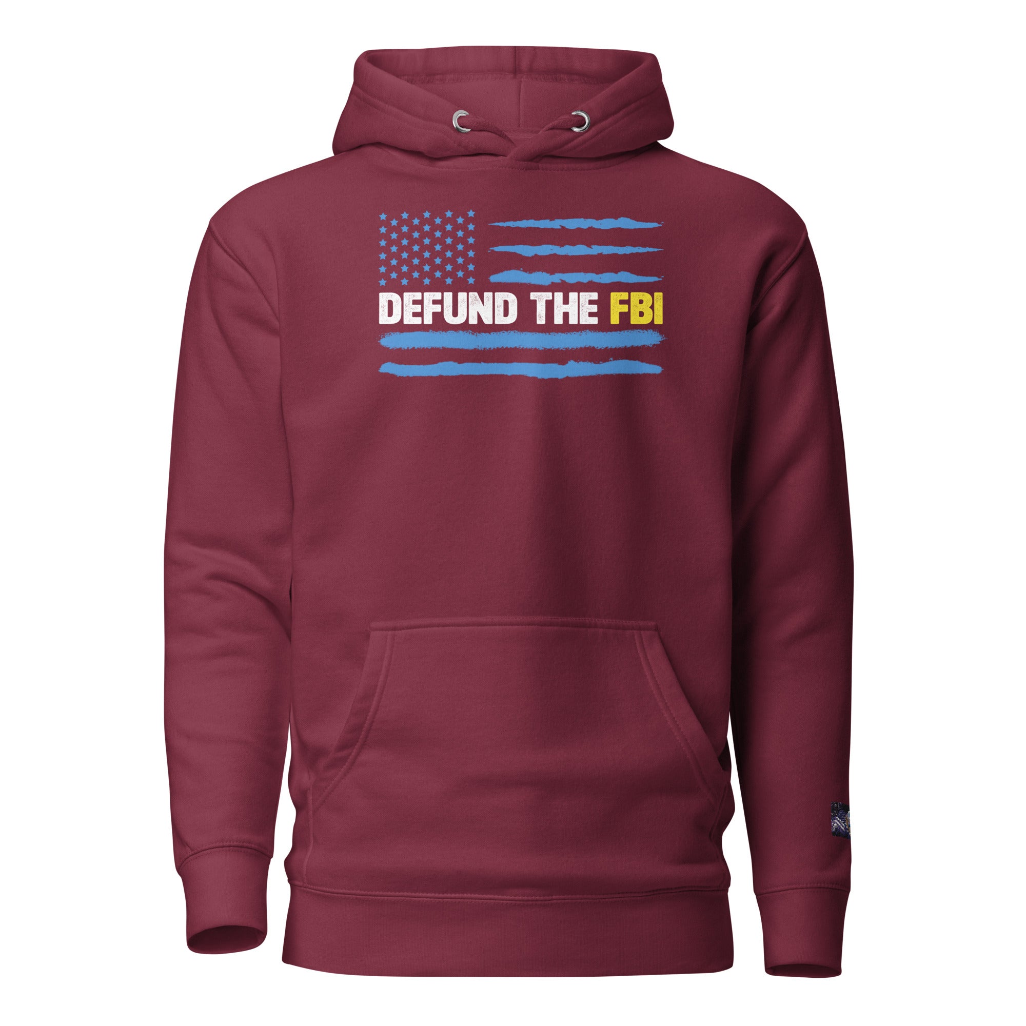 Constitutes - Defund The FBI Political Hoodie. Maroon. Corrupt Enforcement. Abuse of Power. False Flag Operations.