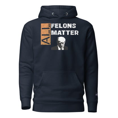 Constitutes - All Felons Matter Political Hoodie. Midnight Navy. Convicted Felon. OutLaw. Anti-Establishment.