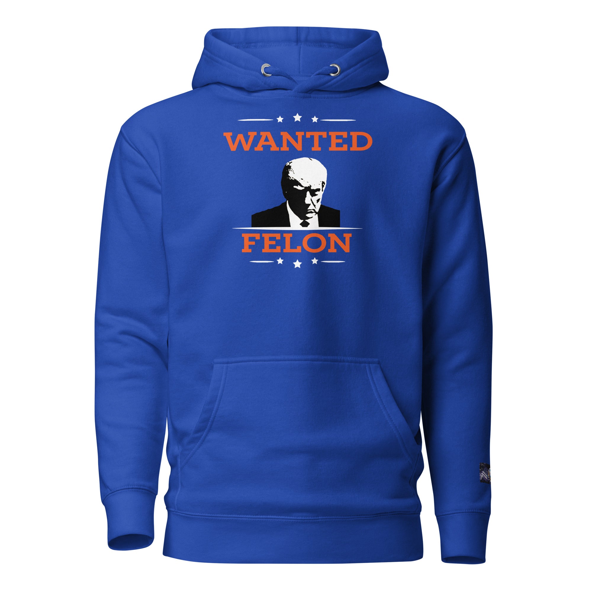 Constitutes - Wanted Felon Political Hoodie. Royal Blue. Convicted Felon. OutLaw. Anti-Establishment.