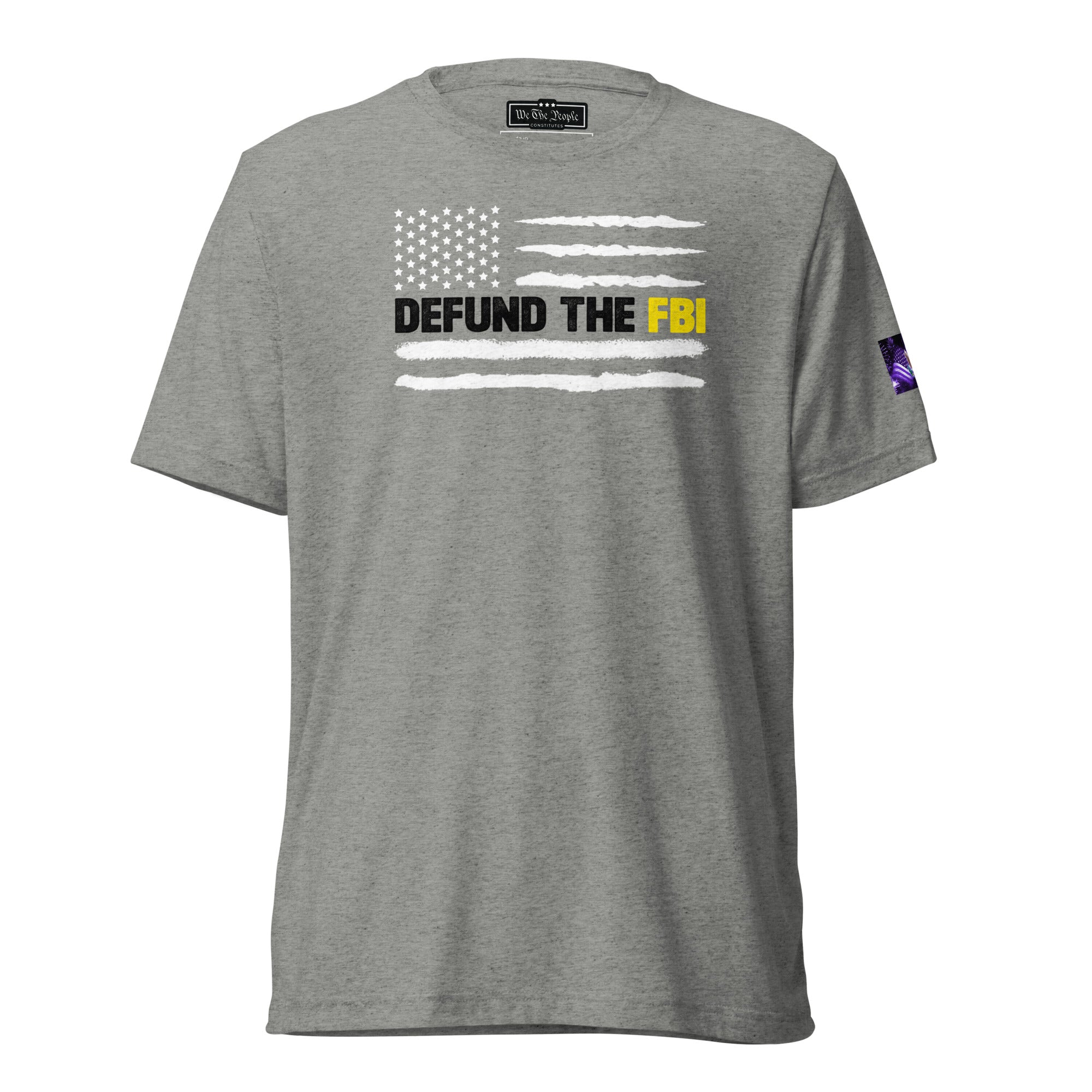 Constitutes - Defund The FBI Political Shirt. Sterling Gray. Corrupt Enforcement. Abuse of Power. False Flag Operations.