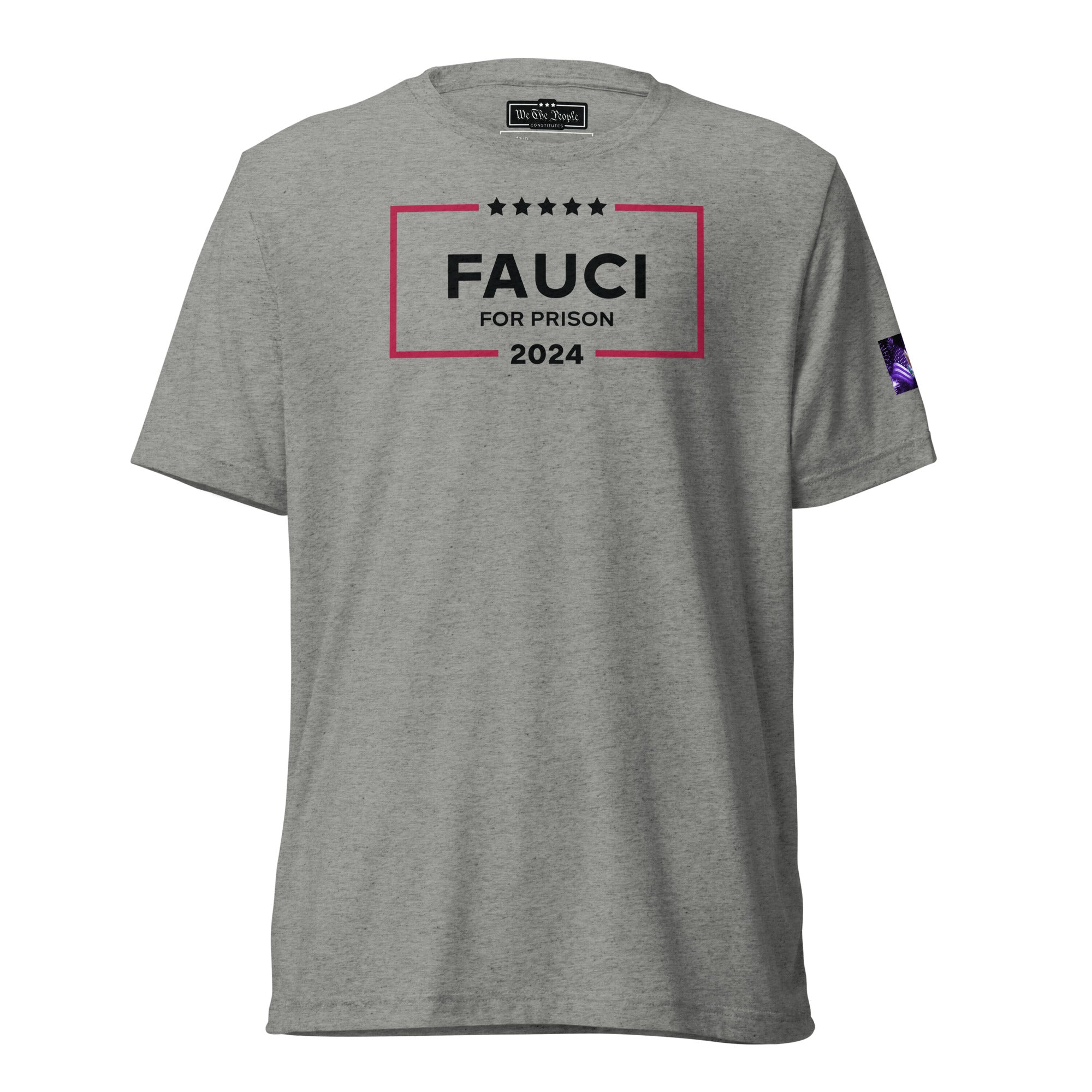 Constitutes - Fauci For Prison Political Shirt. Sterling Gray. UnConstitutional Mandates. Legal Warfare. Uninformed Consent.