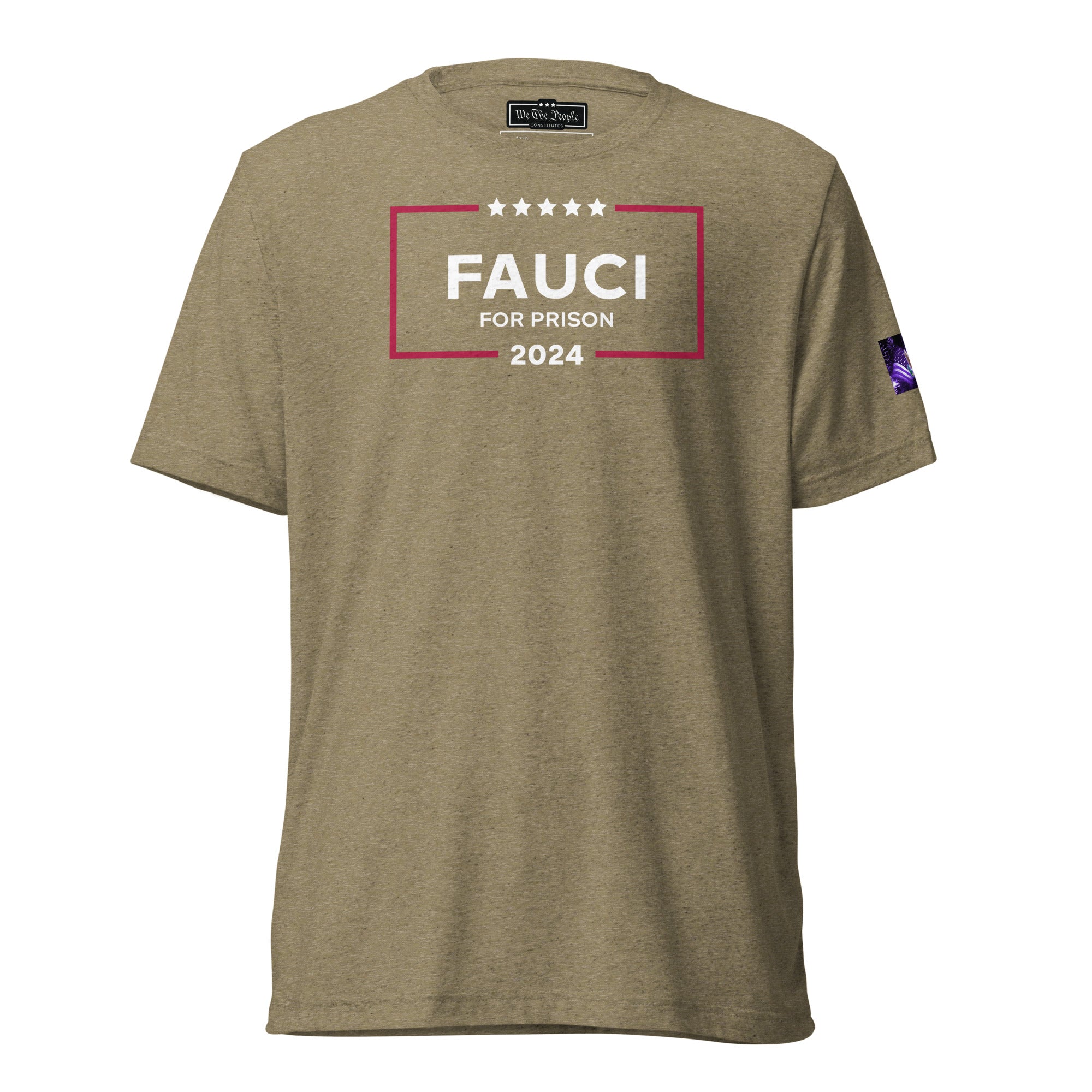 Constitutes - Fauci For Prison Political Shirt. Olive. UnConstitutional Mandates. Legal Warfare. Uninformed Consent.