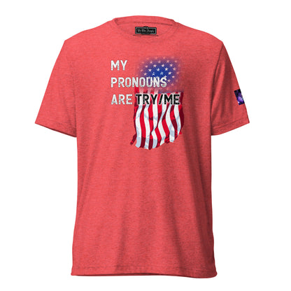 Constitutes - My Pronouns Are Try/Me Political Shirt. MAGA Red. Sanity. Normalcy. Traditional.