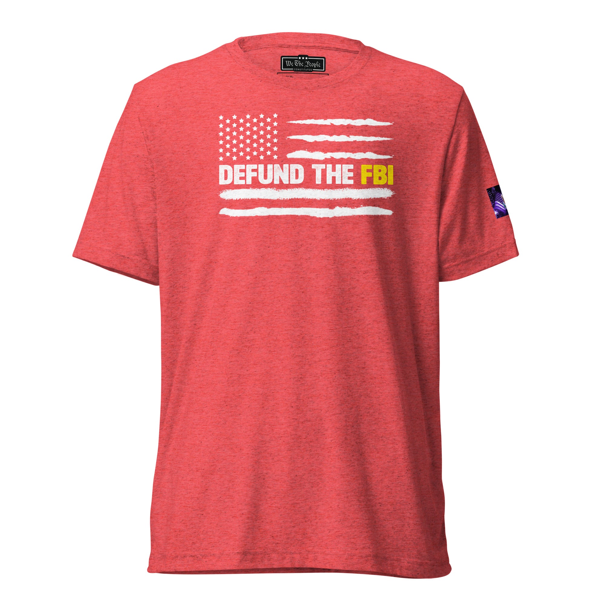 Constitutes - Defund The FBI Political Shirt. MAGA Red. Corrupt Enforcement. Abuse of Power. False Flag Operations.