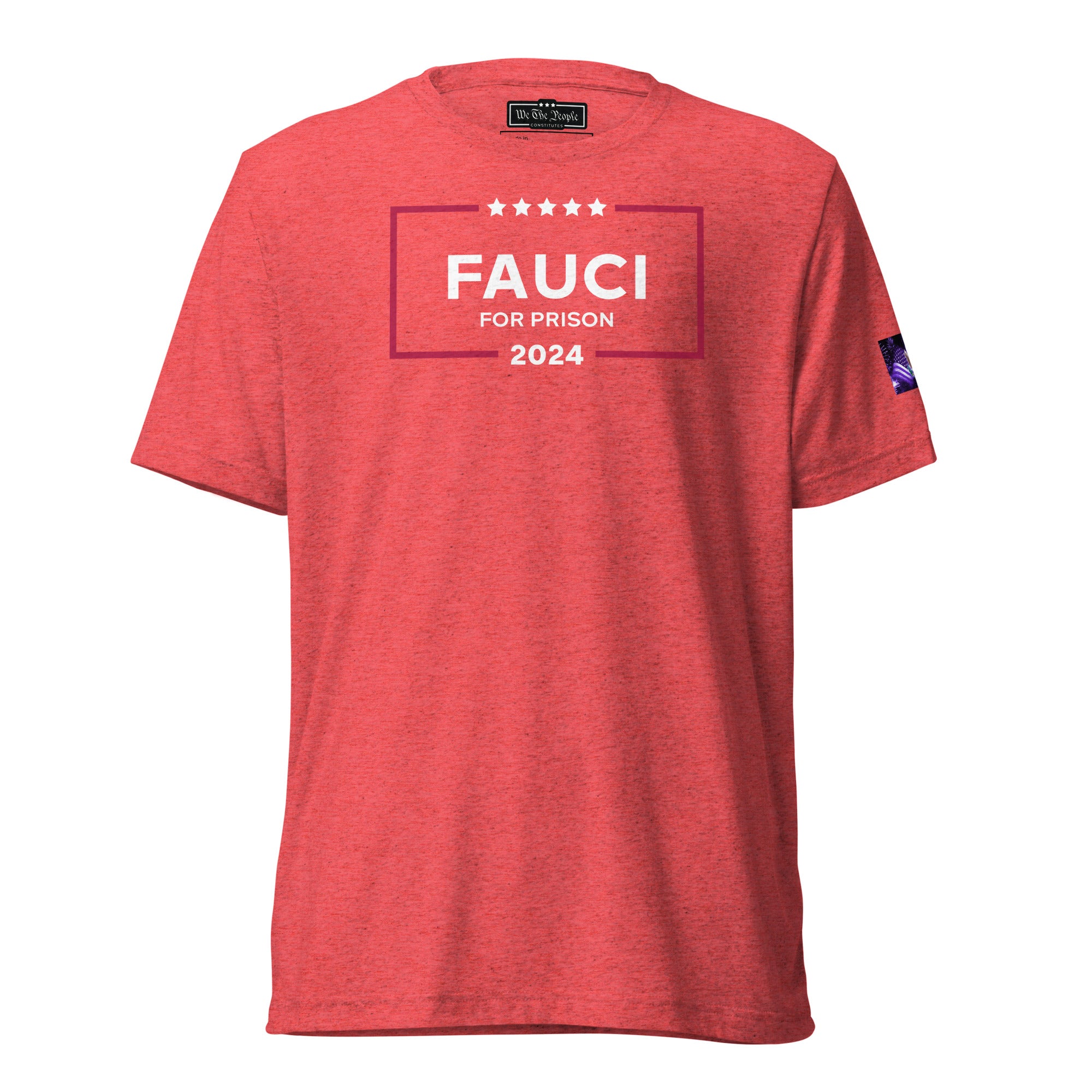 Constitutes - Fauci For Prison Political Shirt. MAGA Red. UnConstitutional Mandates. Legal Warfare. Uninformed Consent.