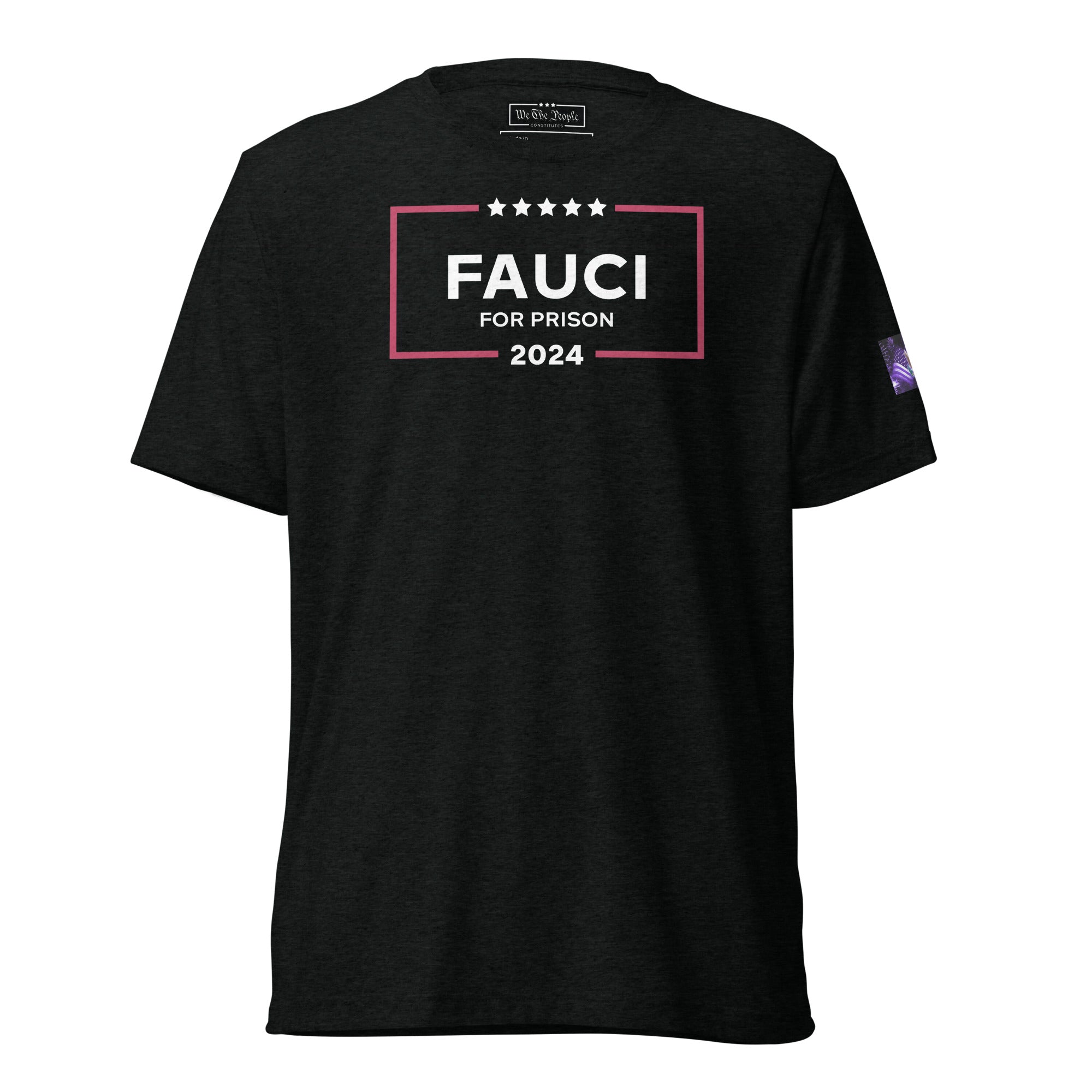 Constitutes - Fauci For Prison Political Shirt. Jet Black. UnConstitutional Mandates. Legal Warfare. Uninformed Consent.