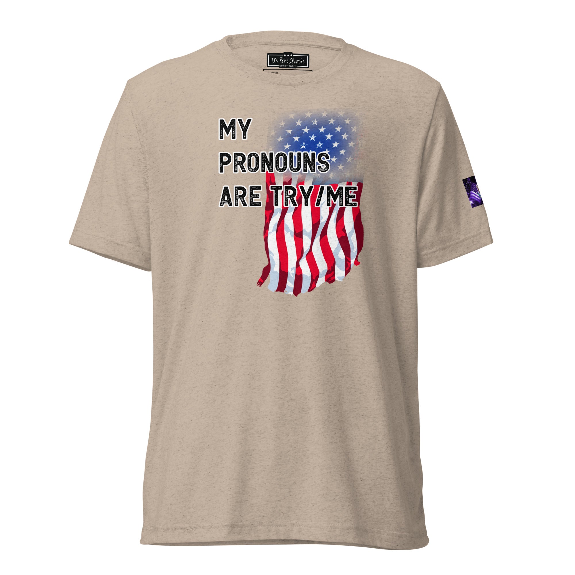 Constitutes - My Pronouns Are Try/Me Political Shirt. Khaki. Sanity. Normalcy. Traditional.