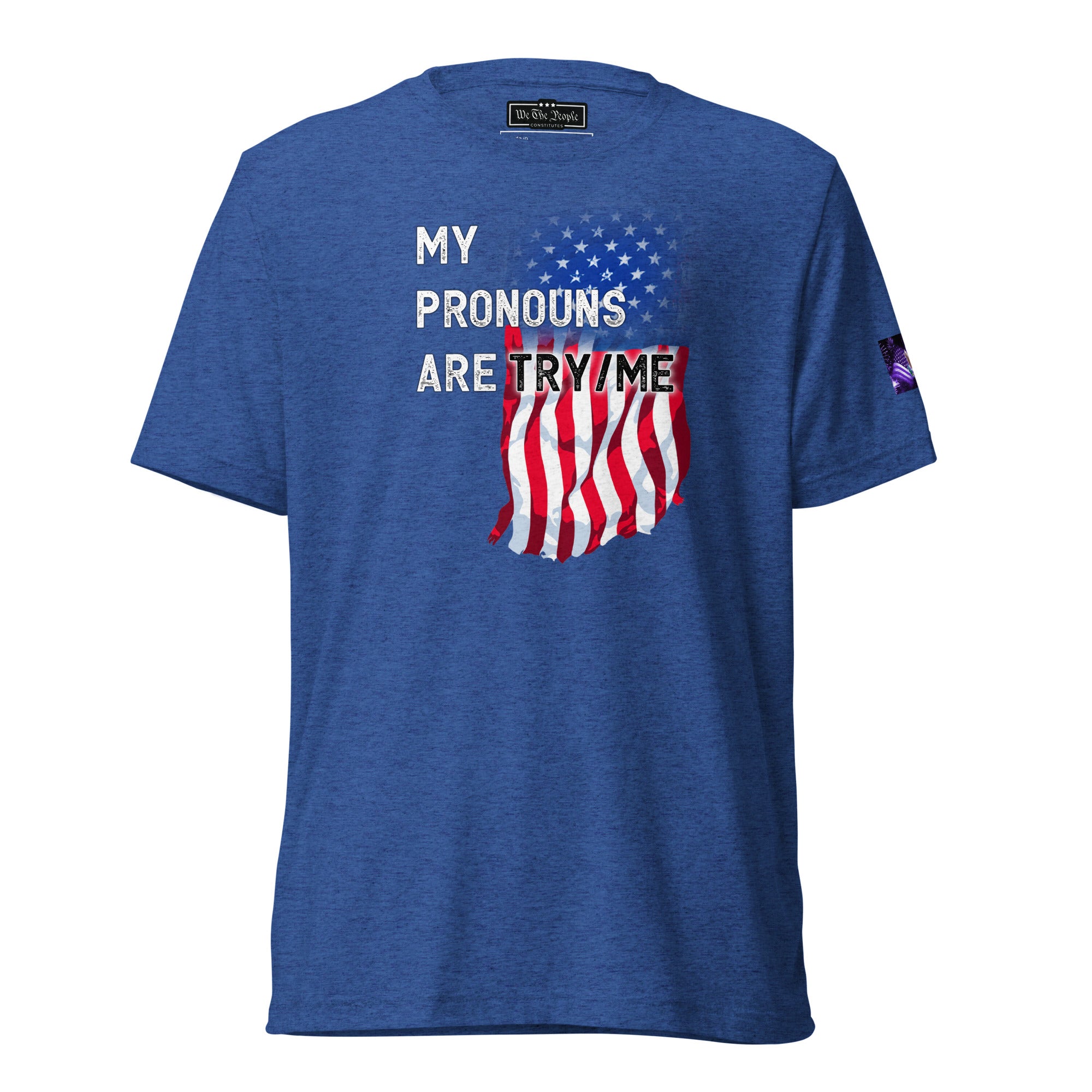 Constitutes - My Pronouns Are Try/Me Political Shirt. Royal Blue. Sanity. Normalcy. Traditional.